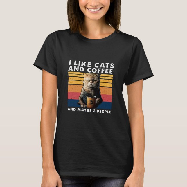 I Like Cats And Coffee And Maybe 3 People  1  T-Shirt (Front)