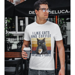 I Like Cats and Coffee And maybe 3 People Cat Love T-Shirt