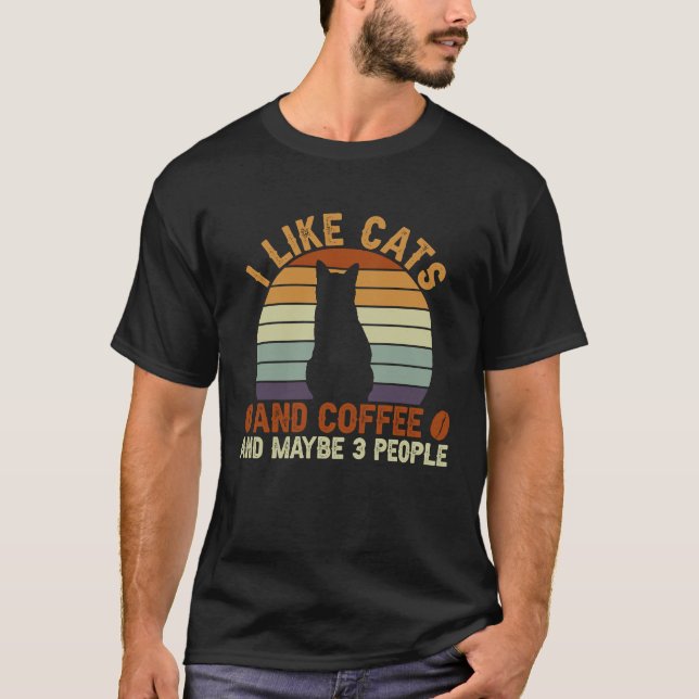 I like cats and coffee and maybe 3 people sarcasti T-Shirt (Front)