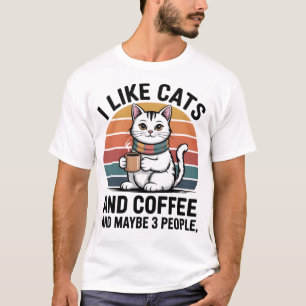 I Like Cats and Coffee and Maybe 3 People Shirt – 