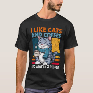 I Like Cats And Coffee And Maybe 3 People Vintage T-Shirt