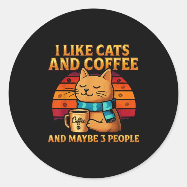 I Like Cats And Coffee And Maybe Funny Cat Lover W Classic Round Sticker (Front)