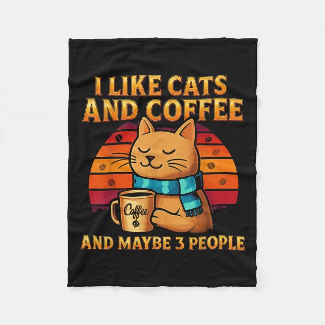 I Like Cats And Coffee And Maybe Funny Cat Lover W Fleece Blanket (Front)