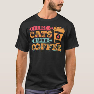I Like Cats and Coffee Lovely Design T-Shirt