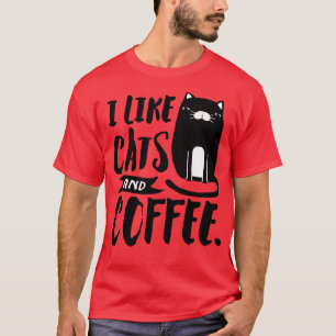 I Like Cats And Coffee T-Shirt