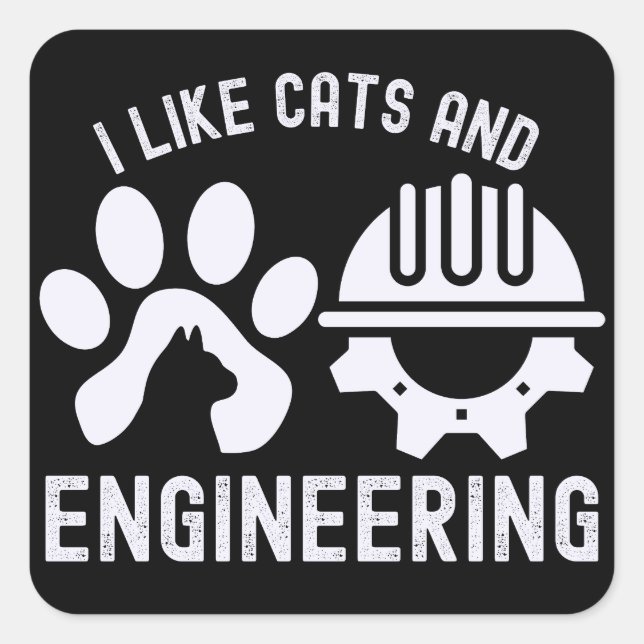 I Like Cats and Engineering,  Engineering Quotes Square Sticker (Front)