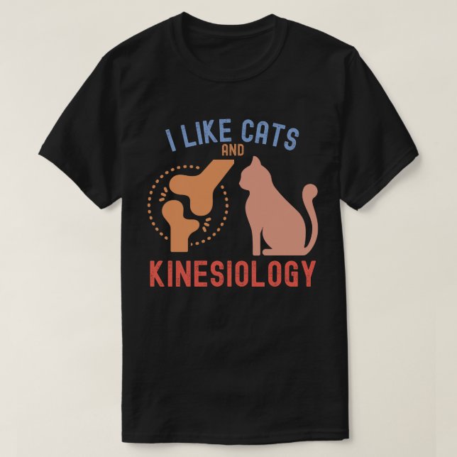 I Like Cats and Kinesiology T-Shirt (Design Front)