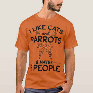 I Like Cats And Parrots amp Maybe 3 People I Cat L T-Shirt