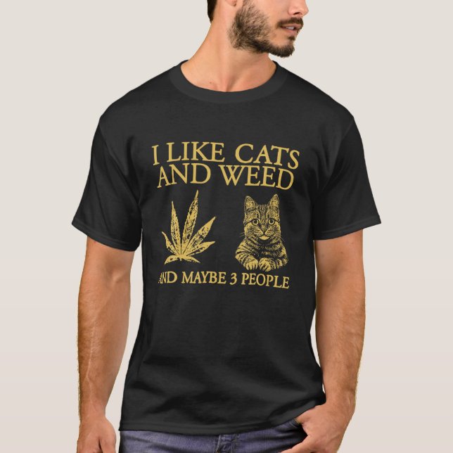 I Like Cats And Weed And Maybe 3 People Funny Cat  T-Shirt (Front)