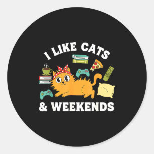 I Like Cats And Weekends Lover Funny Cozy Gamer Qu Classic Round Sticker