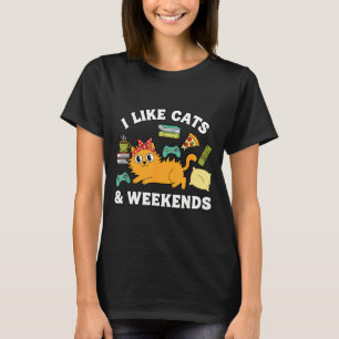 I Like Cats And Weekends Lover Funny Cozy Gamer Qu T-Shirt