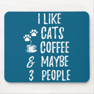 I Like Cats Coffee And Maybe 3 People Cat Lover Ap Mouse Mat
