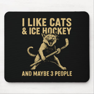 I Like Cats Ice Hockey And Maybe 3 People 3 Mouse Mat