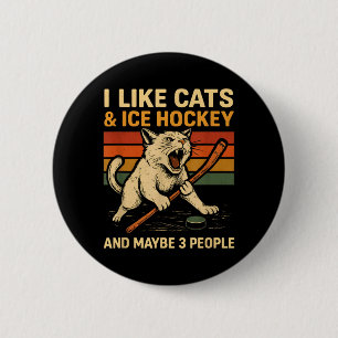 I Like Cats Ice Hockey And Maybe 3 People 4 6 Cm Round Badge