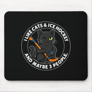 I Like Cats Ice Hockey And Maybe 3 People 9 Mouse Mat
