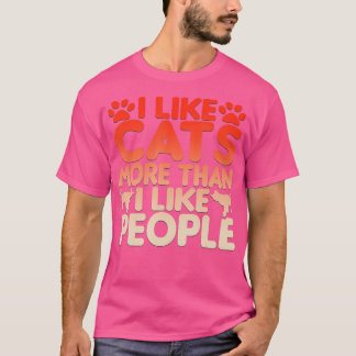 I Like Cats More Than I Like People Novelty T-Shirt