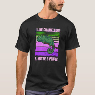 I Like Chameleons Maybe 3 People  Quote Lizard Gra T-Shirt