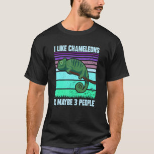 I Like Chameleons Maybe 3 People  Quote Lizard Gra T-Shirt