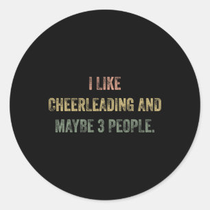 I Like Cheerleading And Maybe 3 People #25d7b Classic Round Sticker