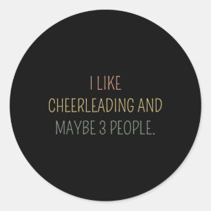 I Like Cheerleading And Maybe 3 People #25d86 Classic Round Sticker