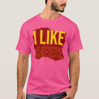 I Like Cheese T-Shirt