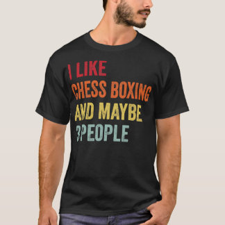 I Like Chess Boxing Maybe 3 People T-Shirt