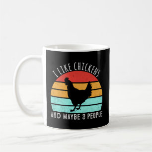 I Like Chickens And Maybe 3 People Chicken Coffee Mug