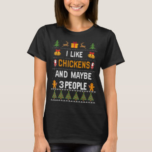 I Like Chickens And Maybe 3 People Ugly Christmas T-Shirt
