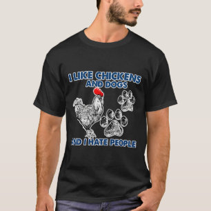 I Like Chickens Dog I Hate People   T-Shirt