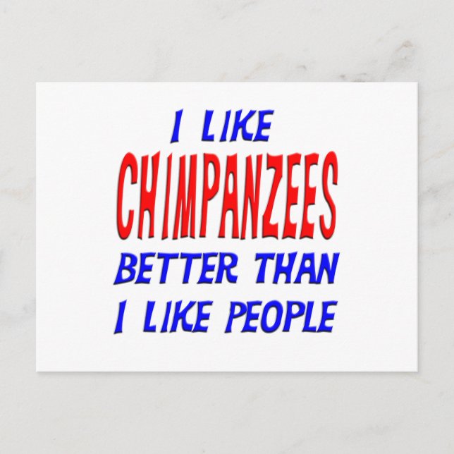 I Like Chimpanzees Better Than I Like People Postc Postcard (Front)