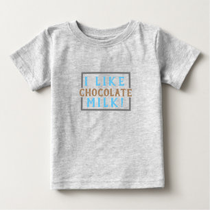 I like chocolate milk! (Baby) Baby T-Shirt