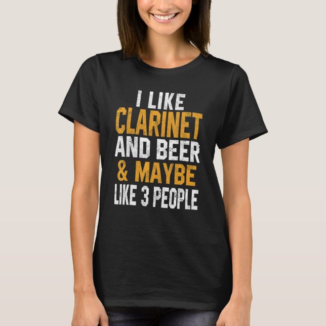 I Like Clarinet And Beer Orchestra Musician Wind W T-Shirt (Front)
