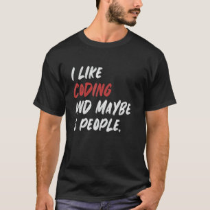 I Like Coding And Maybe 3 People Programming T-Shirt
