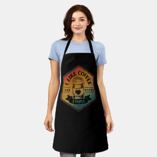 I LIKE COFFEE AND MAYBE 3 PEOPLE APRON