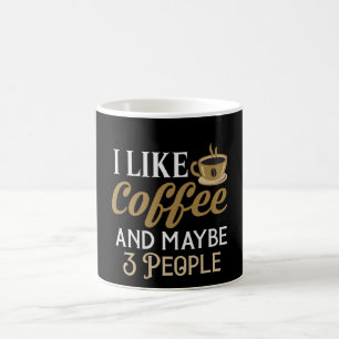 I Like Coffee and maybe 3 People Coffee Mug