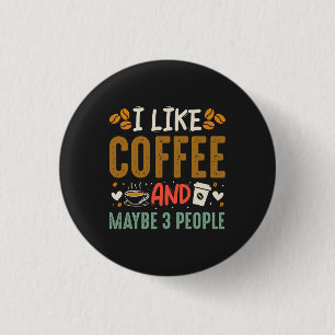 I Like Coffee And Maybe 3 People Fun Coffee Lover Cm Round Badge