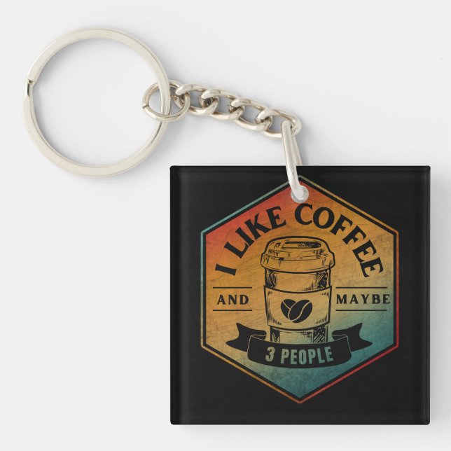 I LIKE COFFEE AND MAYBE 3 PEOPLE KEY RING (Front)