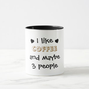 I like coffee and maybe 3 people mug