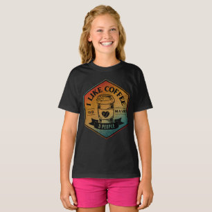 I LIKE COFFEE AND MAYBE 3 PEOPLE T-Shirt
