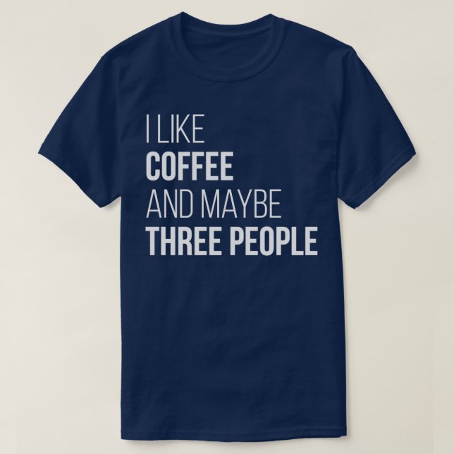 I Like Coffee And Maybe Three People for Women T-Shirt (Design Front)