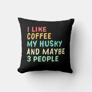 I Like Coffee And My Husky Cushion