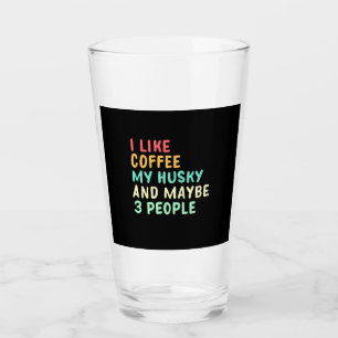 I Like Coffee And My Husky Glass