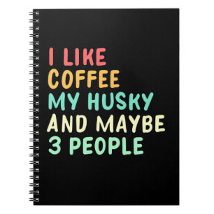 I Like Coffee And My Husky Notebook
