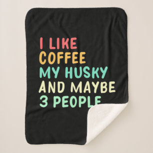 I Like Coffee And My Husky Sherpa Blanket