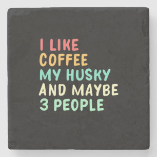 I Like Coffee And My Husky Stone Coaster