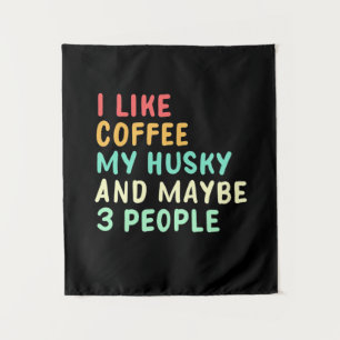 I Like Coffee And My Husky Tapestry