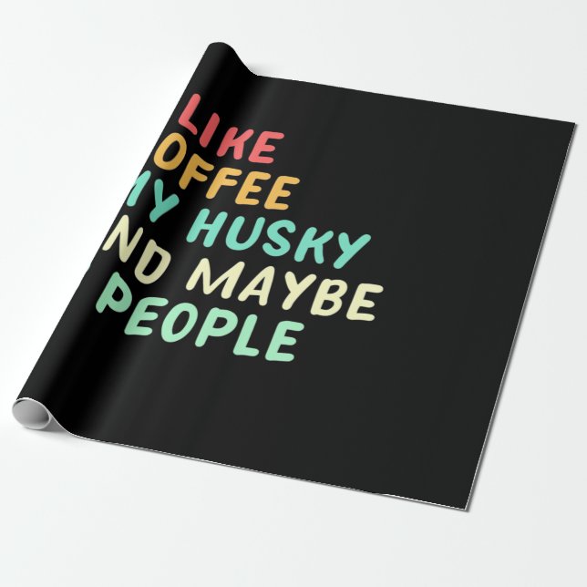 I Like Coffee And My Husky Wrapping Paper (Unrolled)