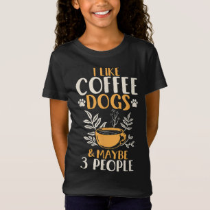 I like coffee dogs and maybe 3 people T-Shirt