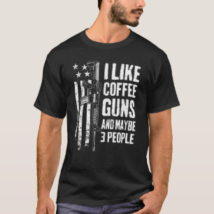 I Like Coffee Guns & Maybe 3 People   Usa Flag   G T-Shirt