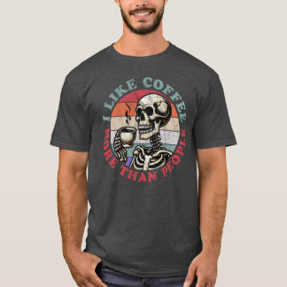 I Like Coffee More Than People T-Shirt